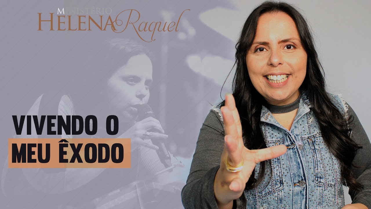 Pastora Helena Raquel - Vivendo o Meu Exôdo