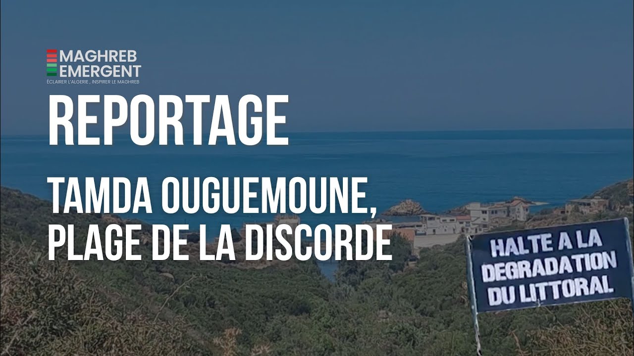 Reportage⎮Tamda Ouguemoune, plage de la discorde