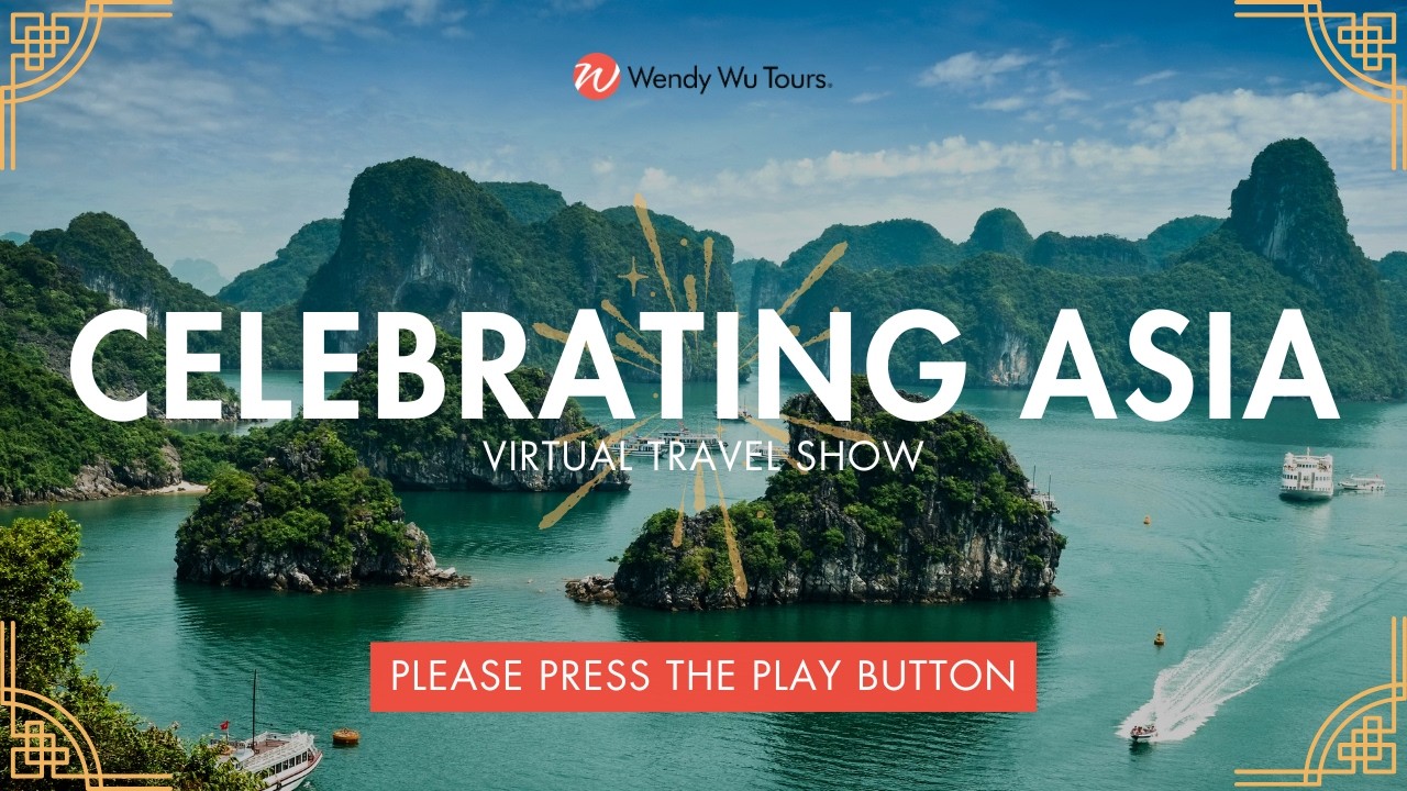 Celebrating Asia Virtual Travel Show with Wendy Wu Tours