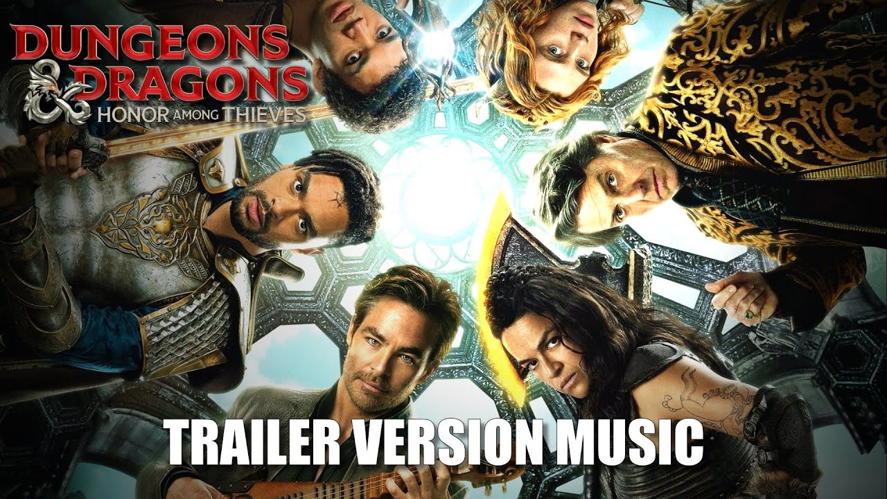 DUNGEONS & DRAGONS: HONOR AMONG THIEVES Trailer Music Version