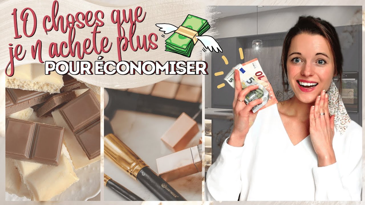 Budget | 10 CHOSES que je n'achète plus pour économiser beaucoup d'argent ! ( 2021)