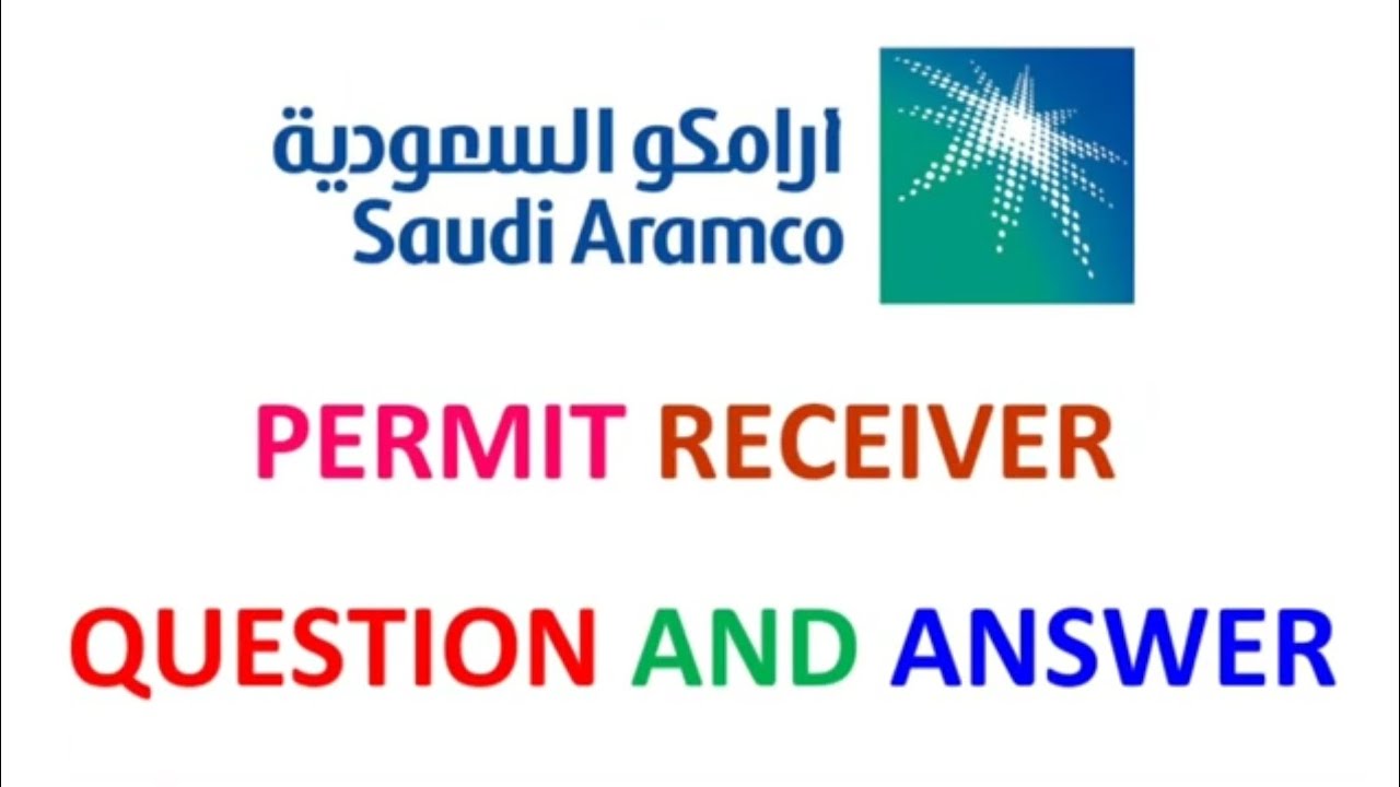 Saudi Aramco Permit Receiver Latest Questions and answer session