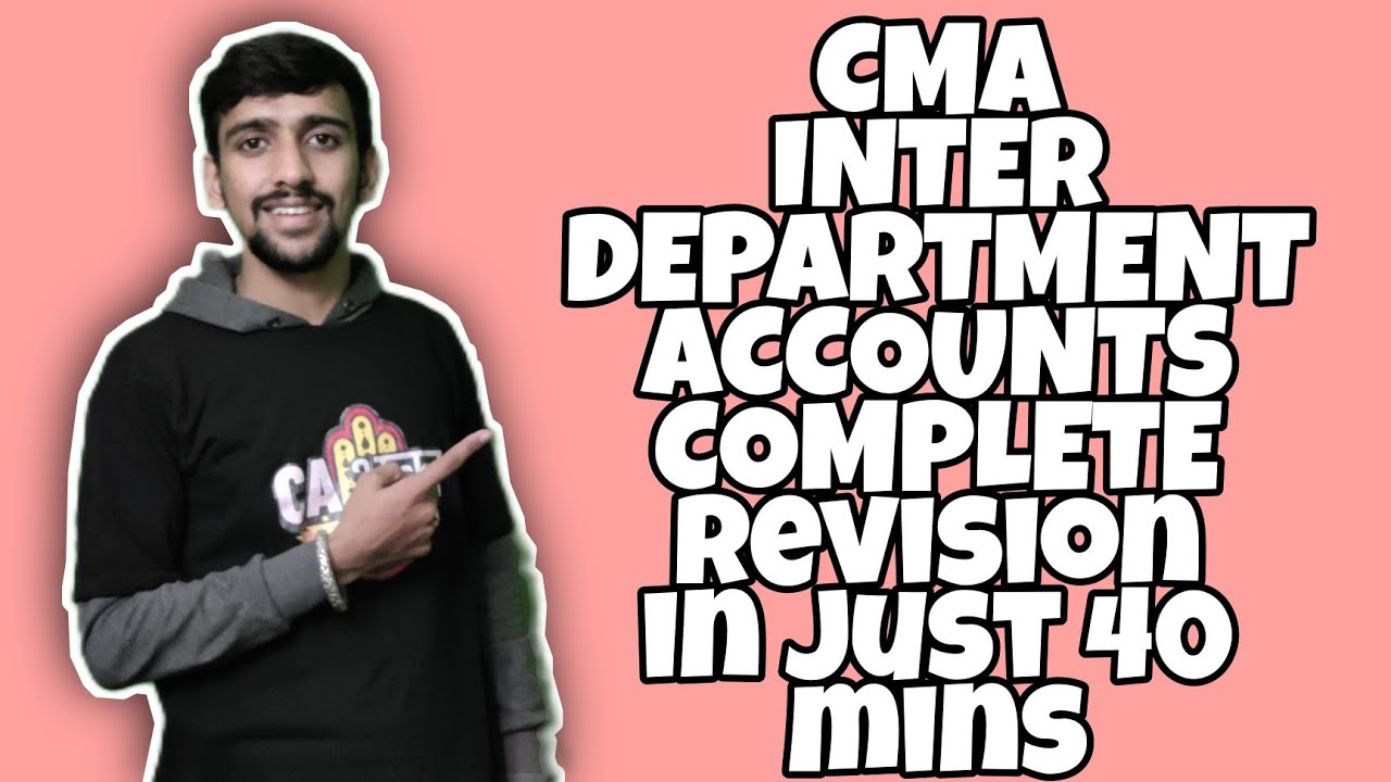 CMA Inter Department Accounts Complete Revision in 40 mins