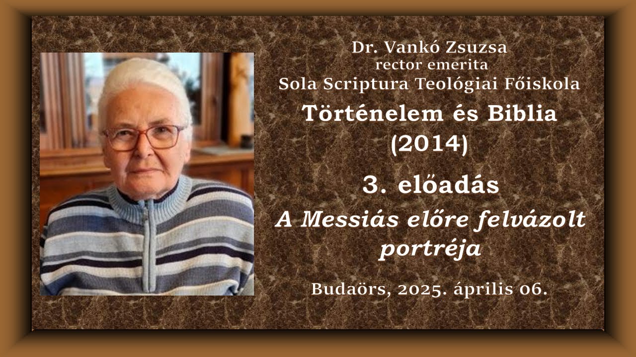 Történelem és Biblia 3. -  A Messiás előre felvázolt 