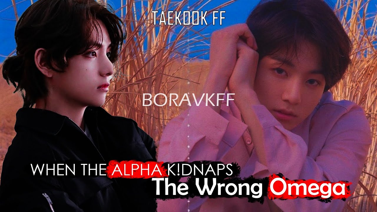 when the alpha kidnaps the wrong omega taekook oneshot top tae #taekookff #taekook