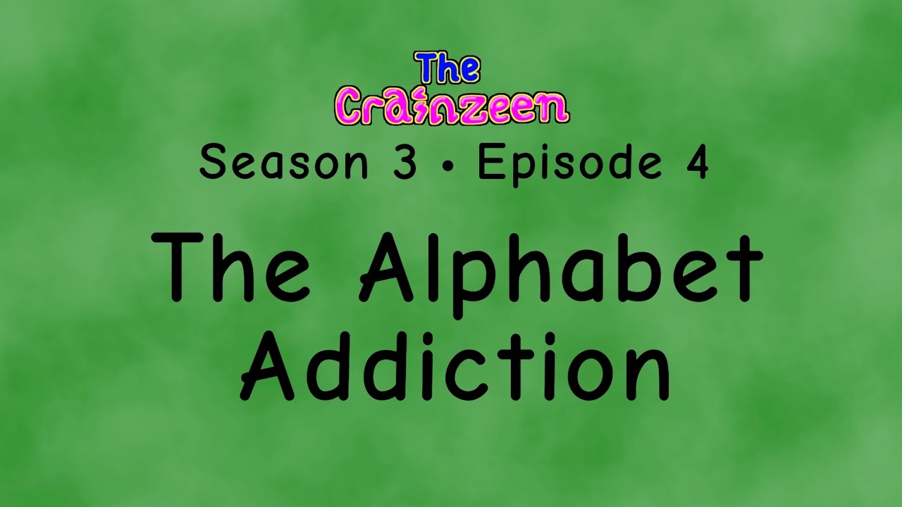 The Crainzeen (S3E04) The Alphabet Addiction