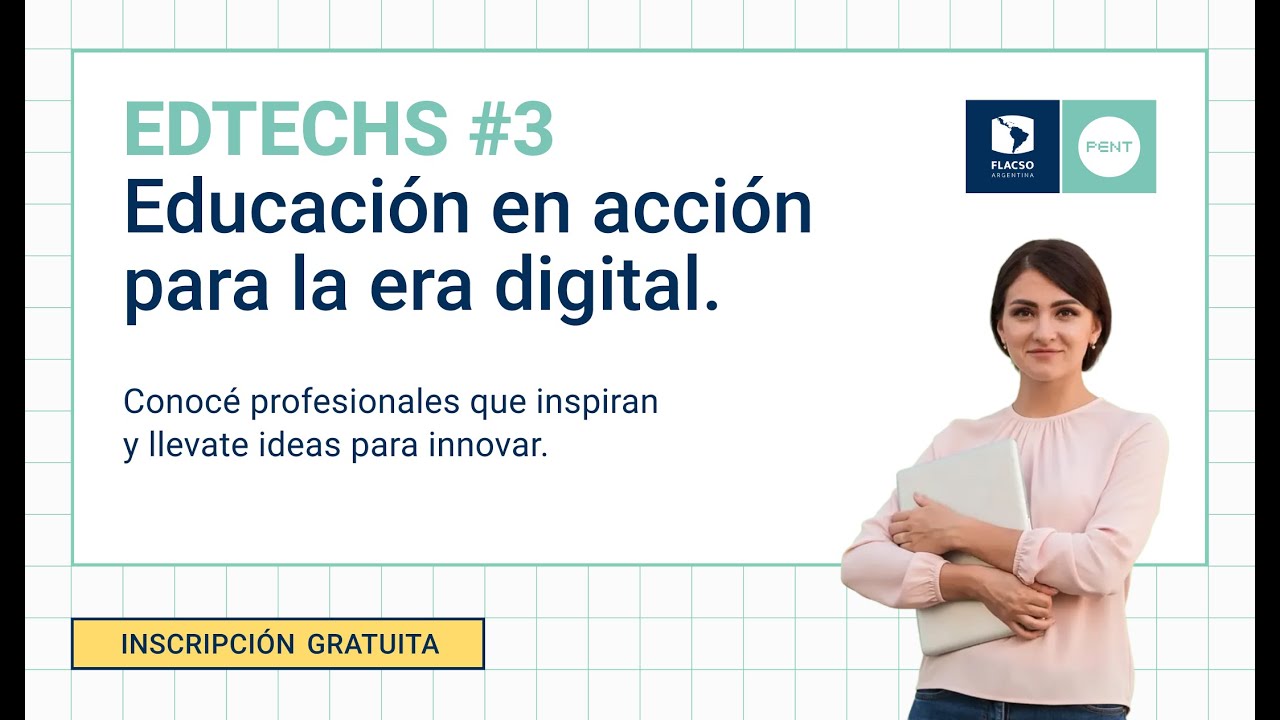 EDTECHS #3: Educación en acción para la era digital.
