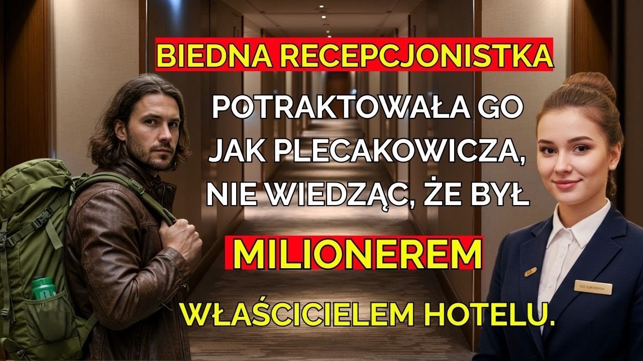Recepcjonistka potraktowała milionera jak zwykłego backpackera... nie wiedziała, że to właściciel...