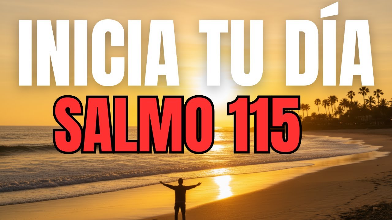 ORACIÓN DE LA MAÑANA con el SALMO 115 | La Gloria Es de Dios y Él Tiene el Control