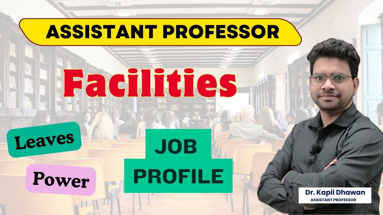 Facilities of Assistant Professor || Work Profile, Extra Leaves || Dr. KAPIL DHAWAN