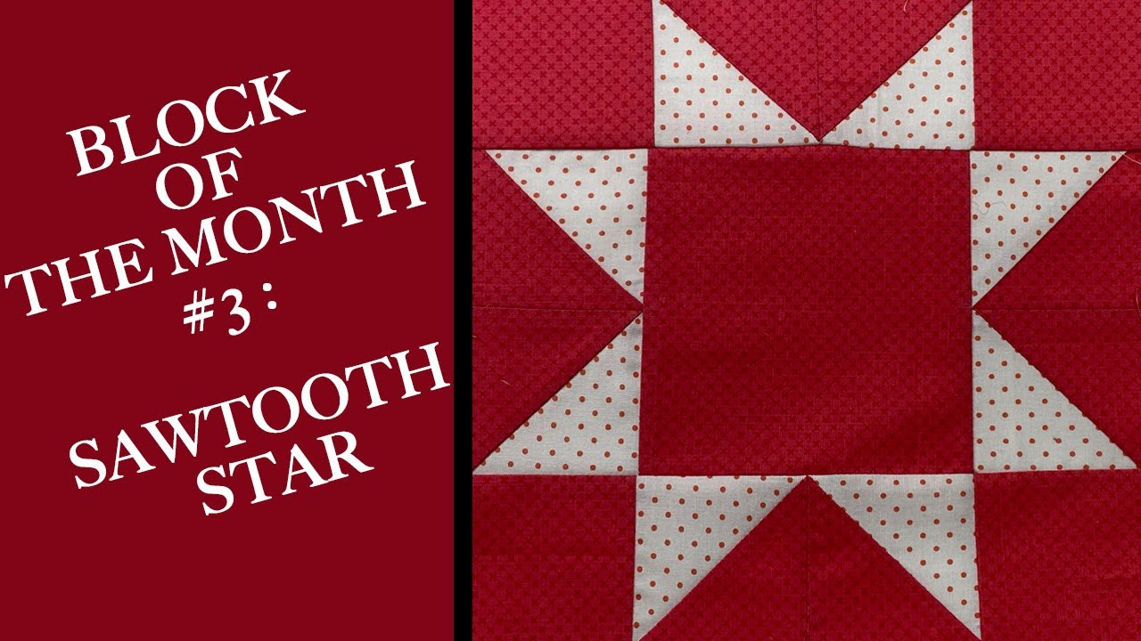 QUILT BLOCK OF THE MONTH #3- SAWTOOTH STAR QUILT BLOCK