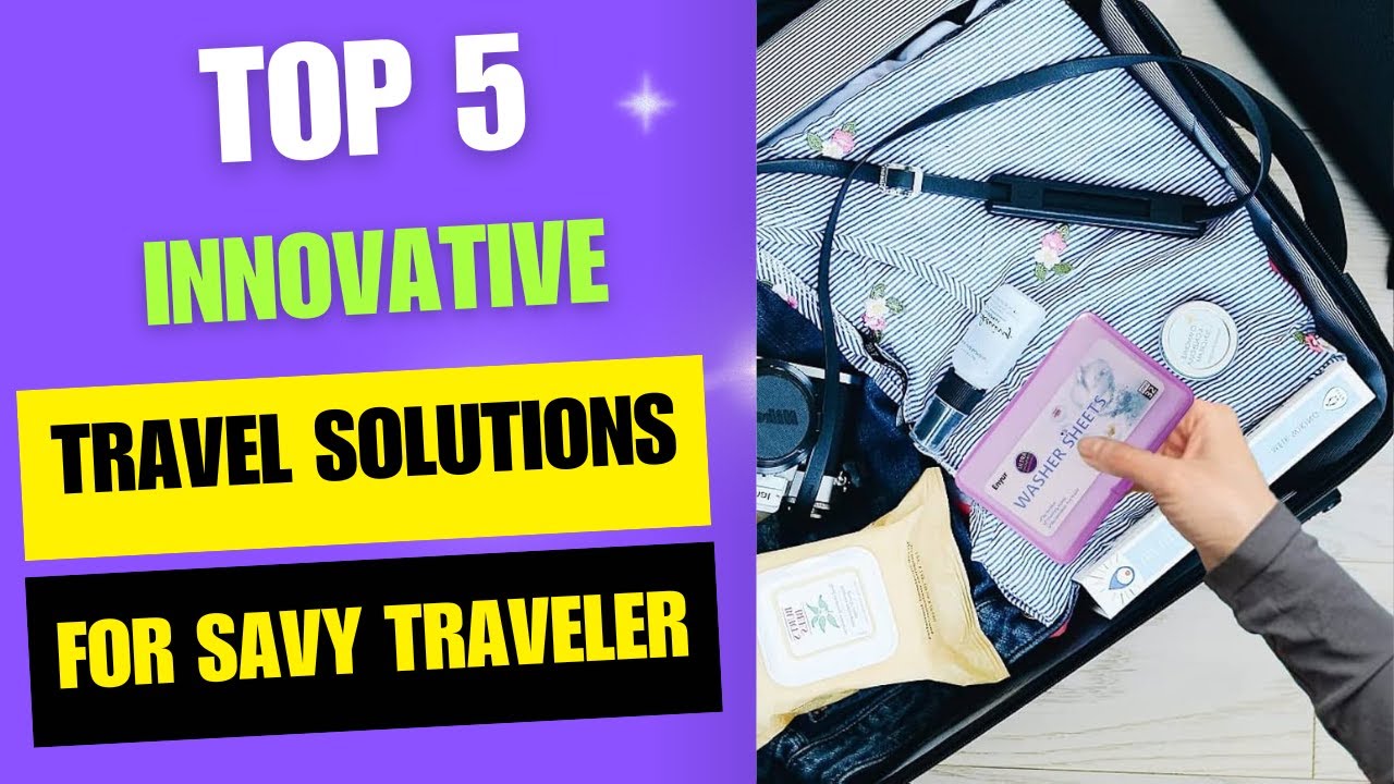 Top 5 Best Travel Solutions for savvy travelers