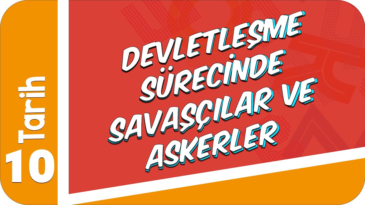 10. Sınıf Tarih: Devletleşme Sürecinde Savaşçılar ve Askerler #2022