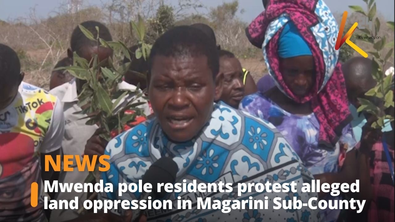 Mwenda pole residents protest alleged land oppression in Magarini Sub-County