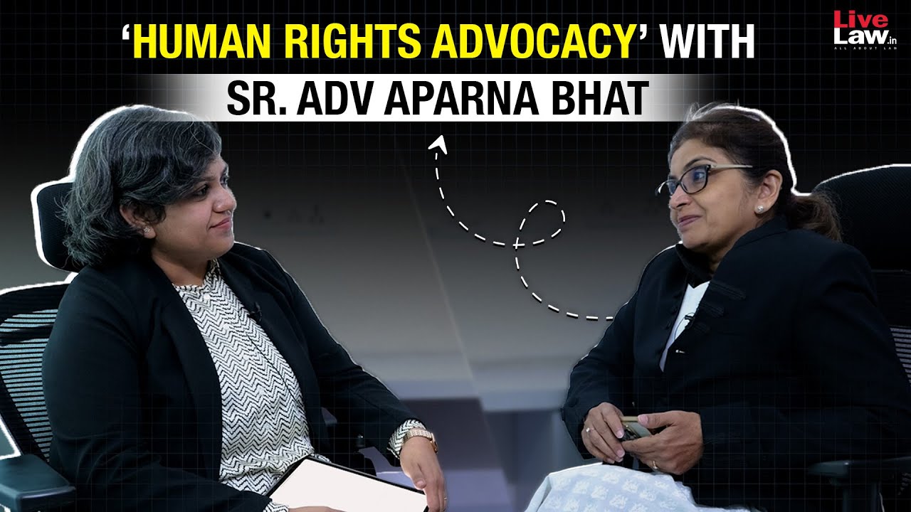 &lsquo;Human Rights Advocacy&rsquo; with Sr Adv Aparna Bhat