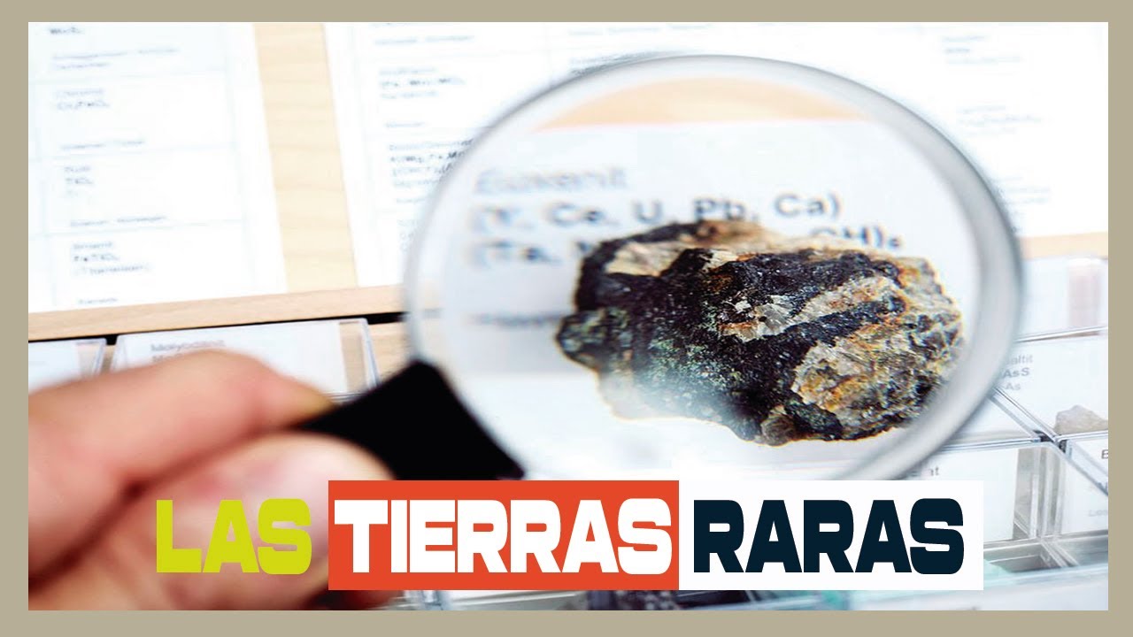 Te has preguntado que son las TIERRA RARAS y de su enorme importancia