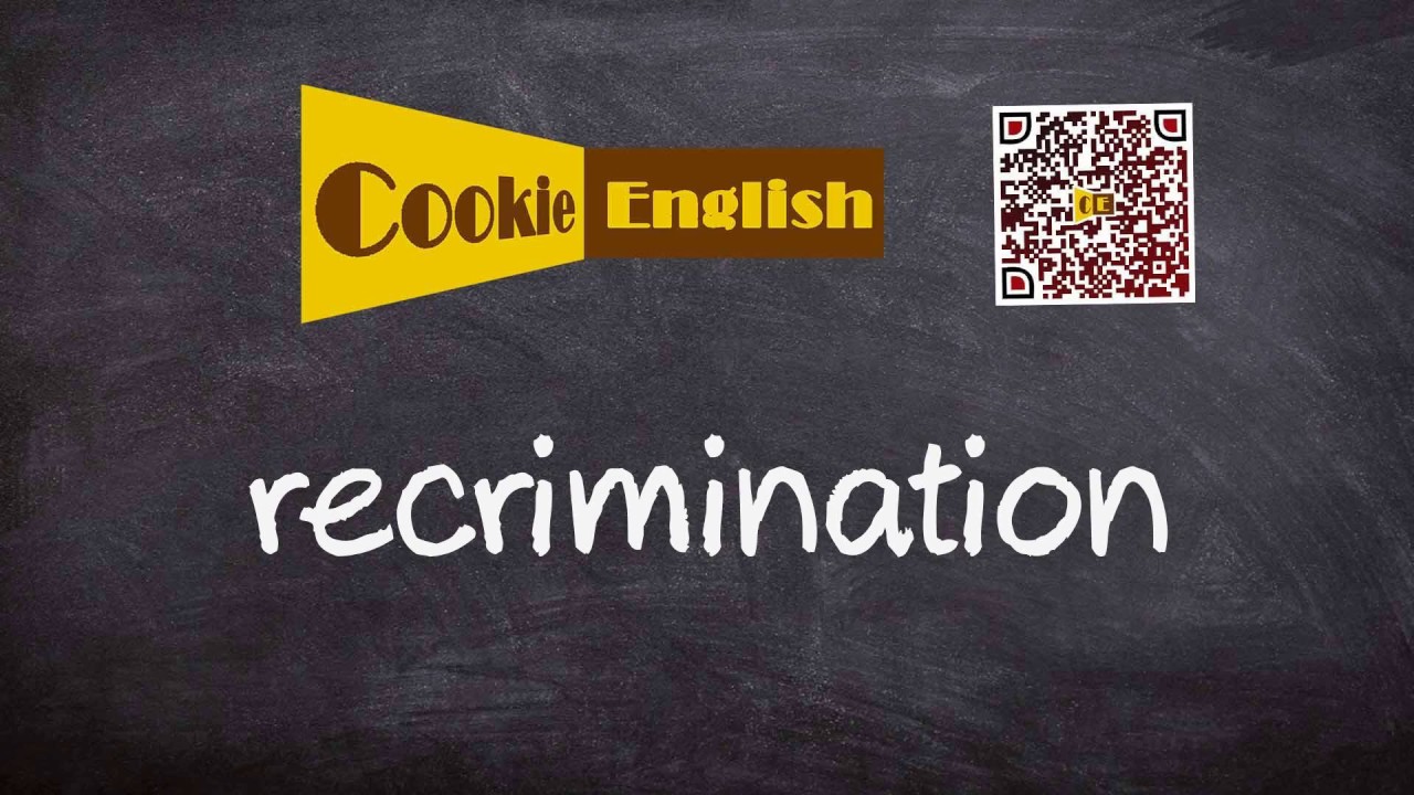 Recrimination   Pronunciation, Paraphrase, Listen & Practice
