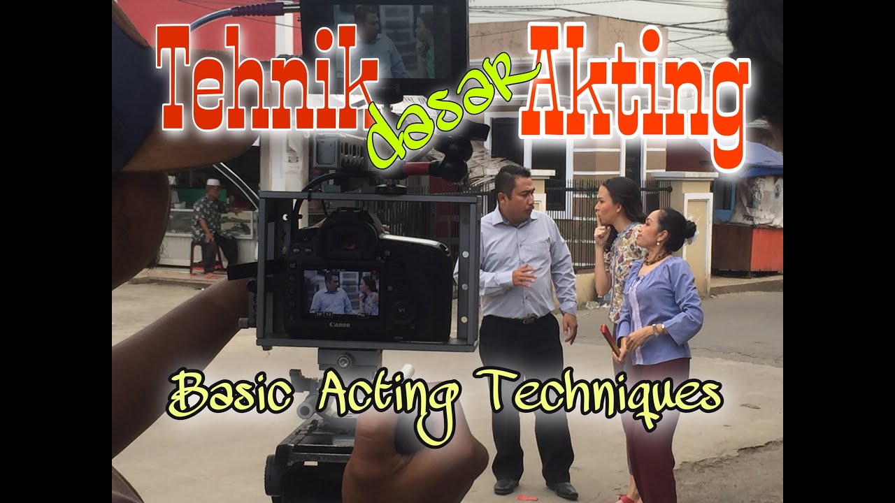 TEHNIK DASAR AKTING | Basic Acting Techniques