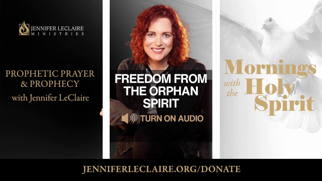 Freedom from the Orphan Spirit | Deliverance Prayer