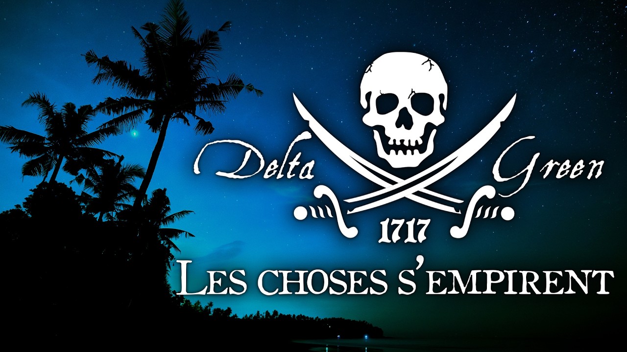 Delta Green Pirate - Episode 2 (Actual Play JDR)
