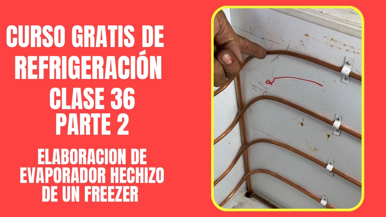 CURSO GRATIS DE REFRIGERACIÓN: Clase 36 | parte 2: Elaboración de evaporador hechizo de un freezer
