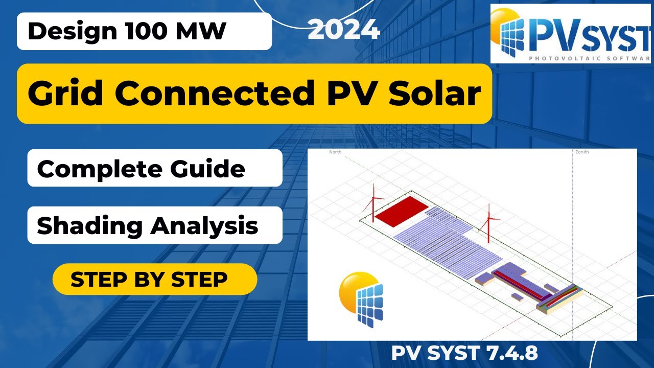Grid-Connected Solar PV Design with PVsyst | Complete 2024 Guide & Shading Analysis