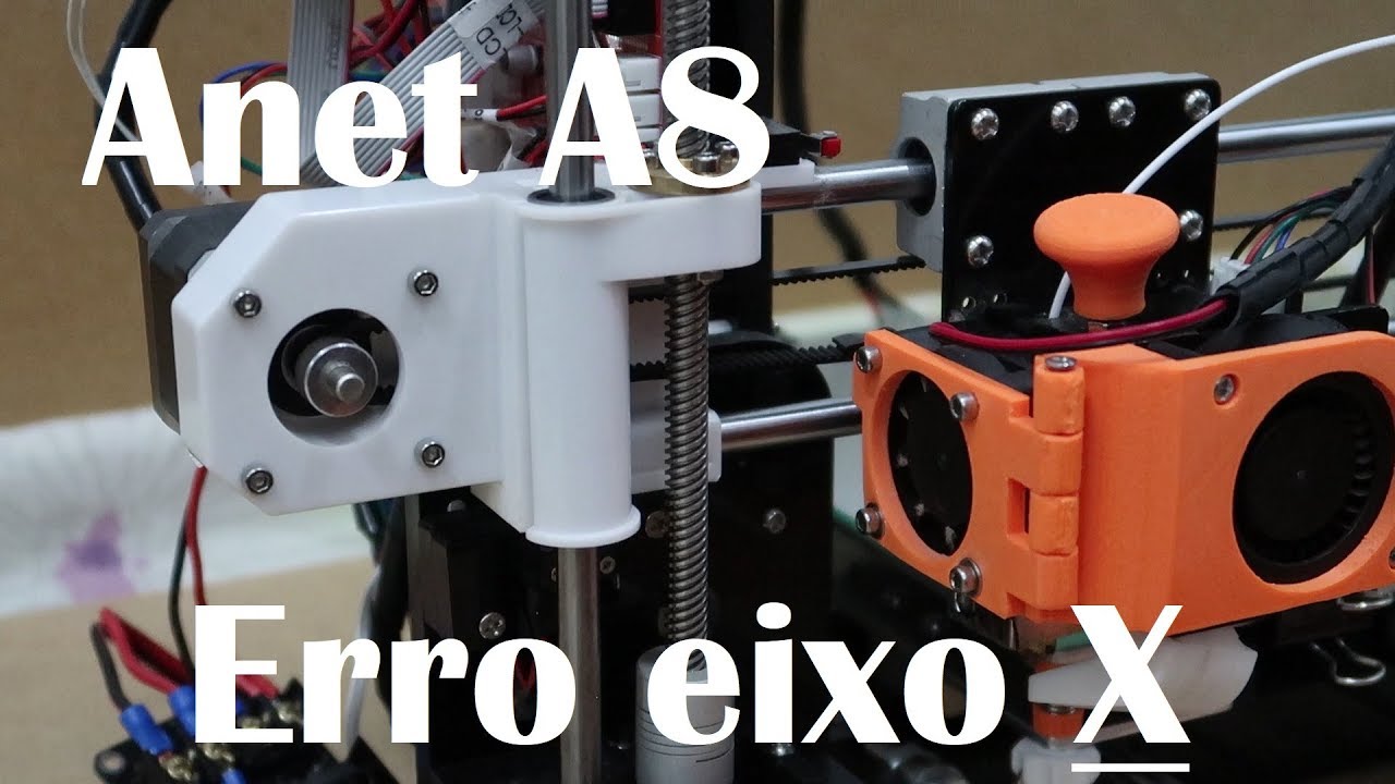 Anet A8 Impressora 3D - Erro eixo X