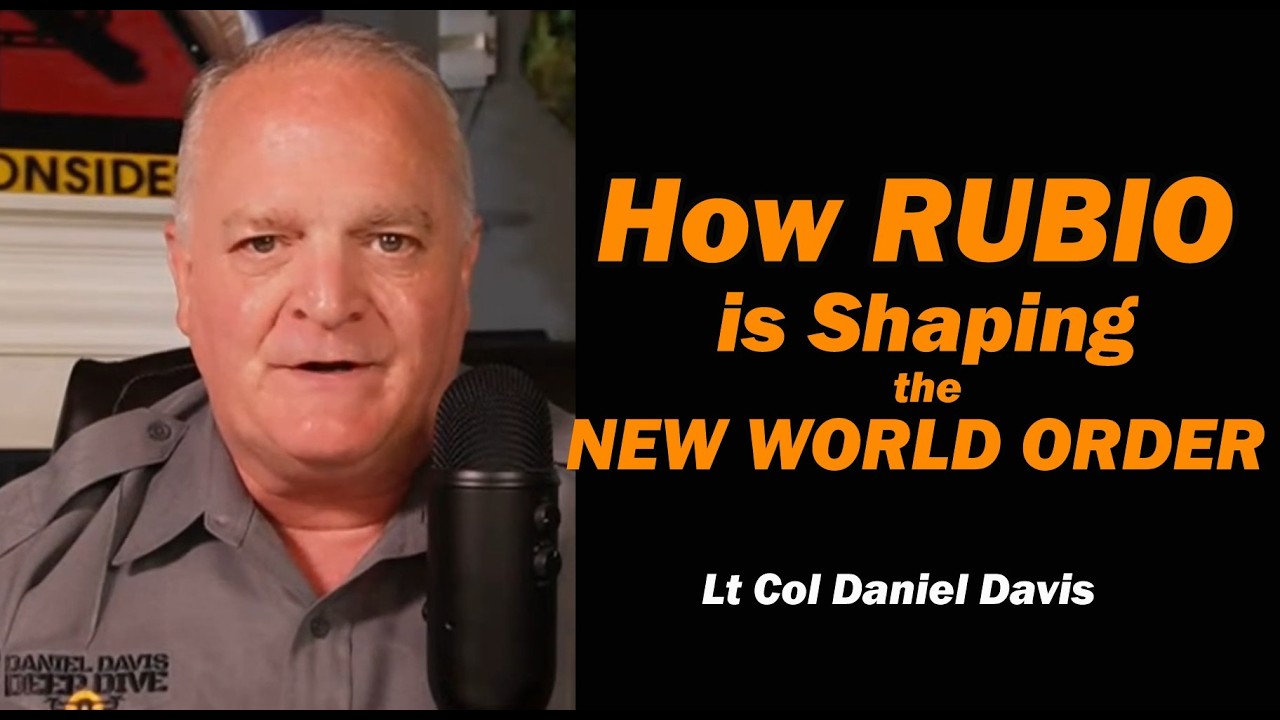 How RUBIO is Shaping the NEW WORLD ORDER /Lt Col Daniel David