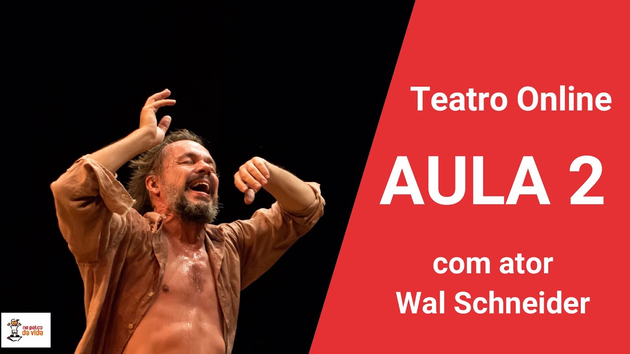 Aula de teatro (Online) com Wal Schneider: AULA 2 | VIDEOS SOBRE O ATOR