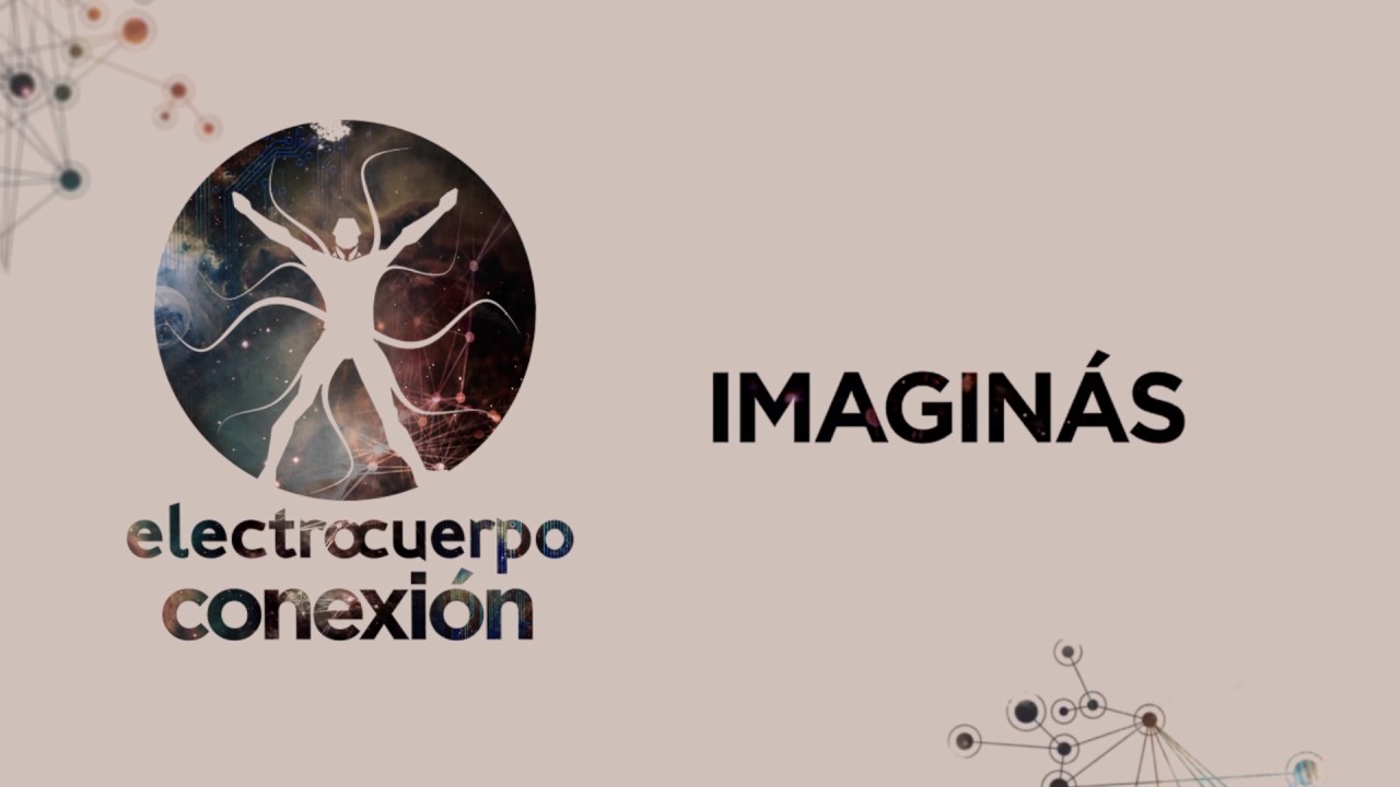 Electrocuerpo - 09 Imaginás (Conexión 2016)
