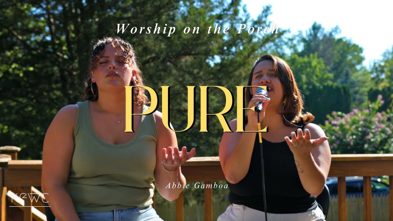 Worship on the Porch | Pure - Abbie Gamboa / UPPERROOM (KF Worship Cover)