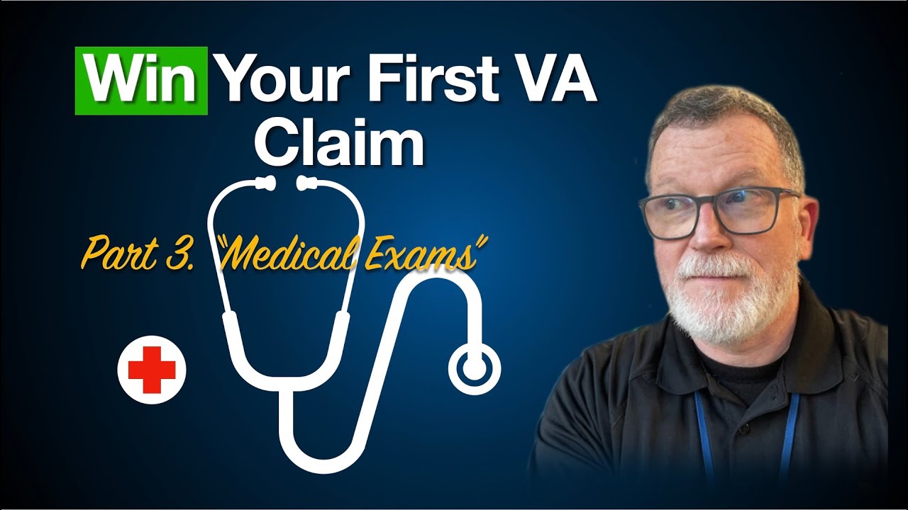 Win Your First VA Claim Part 3: Medical Exams