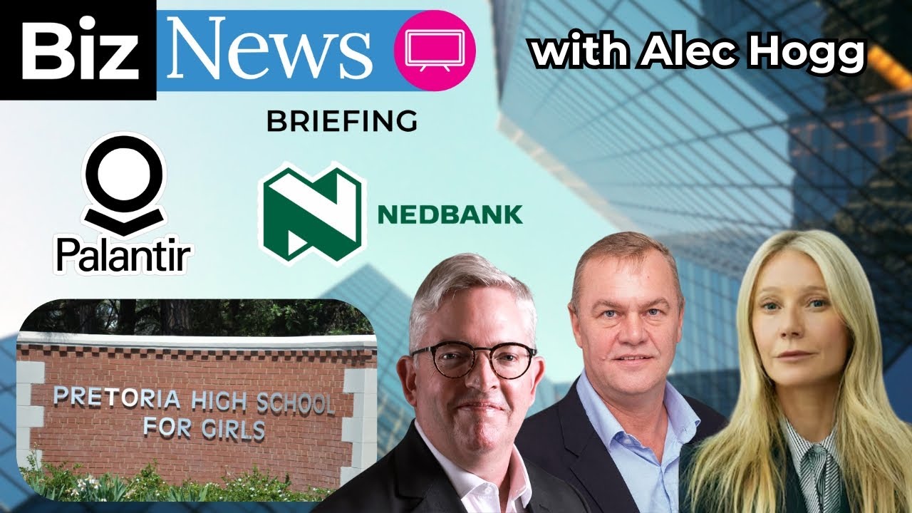 BN Briefing: Pretoria Girls; Newcastle steel plant; Aussies want Darwin back; Palantir boom; Nedbank