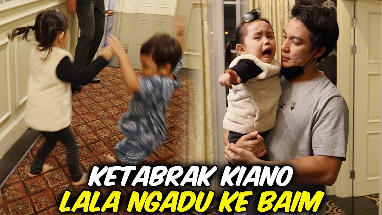 KETABRAK KIANO, LALA NANGIS NGADU KE BAIM ..