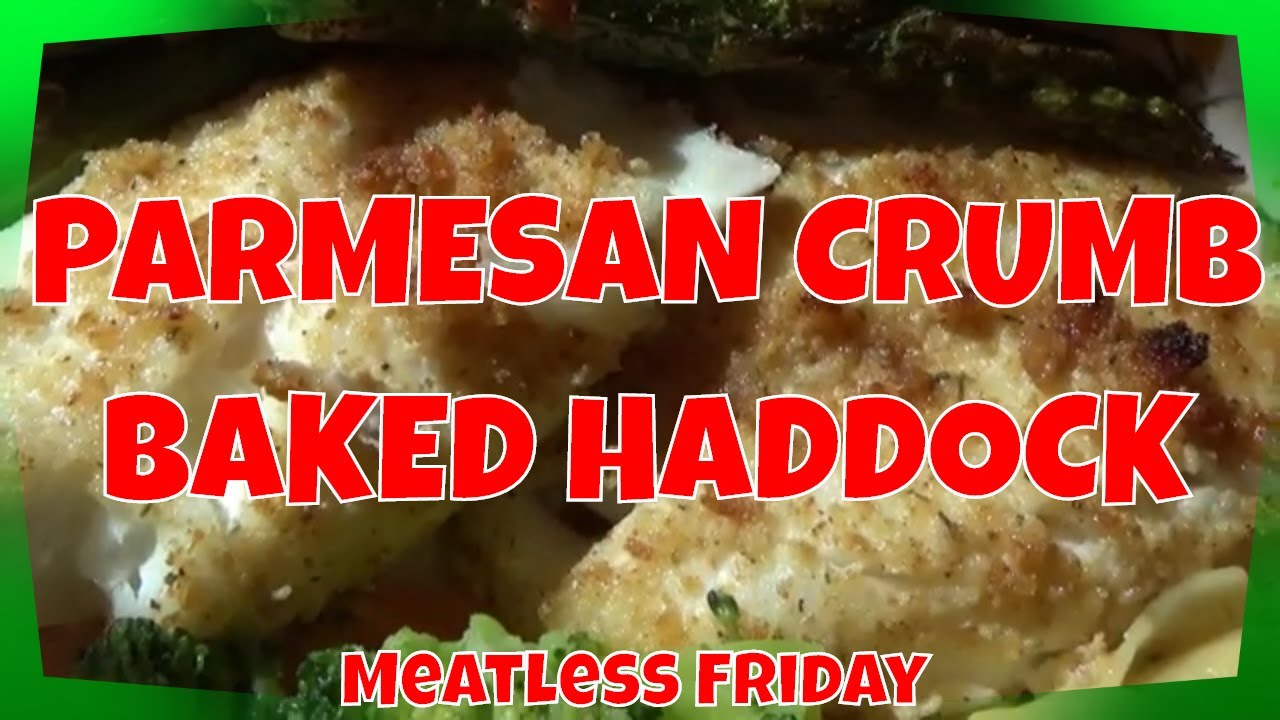 BAKED PARMESAN CRUMB HADDOCK -- Meatless Friday