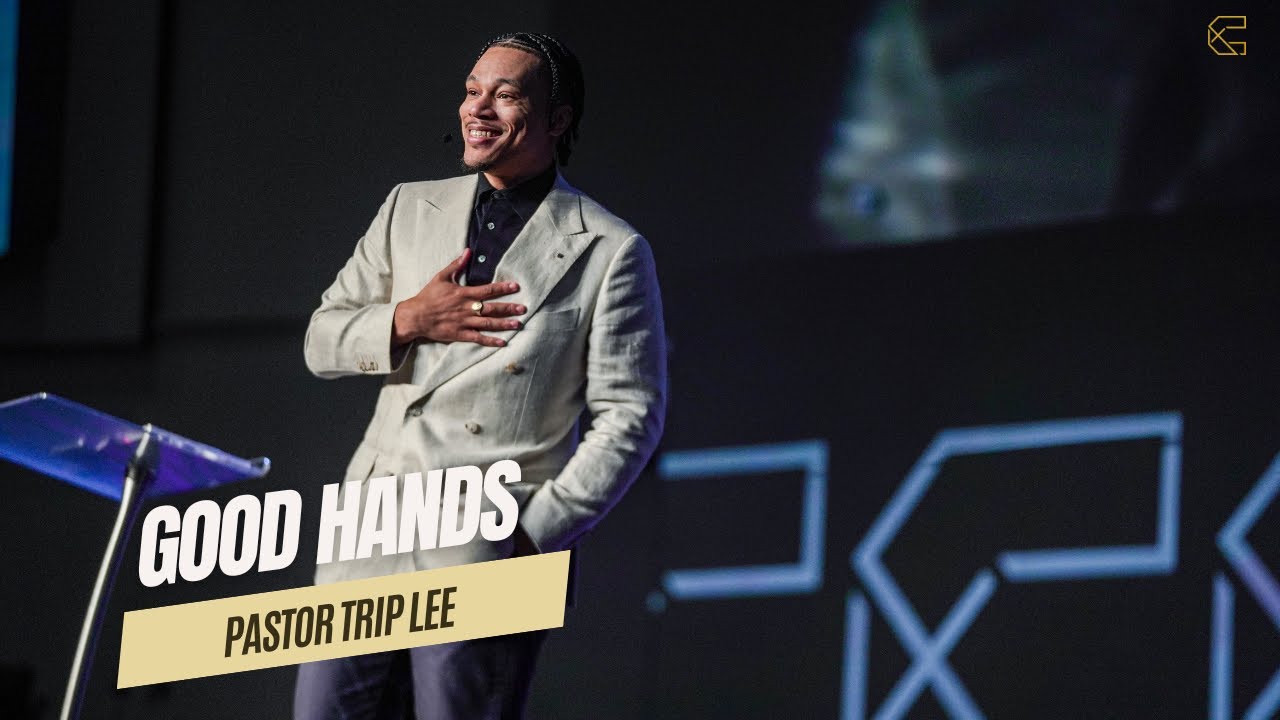 You're In Good Hands // Pastor Trip Lee