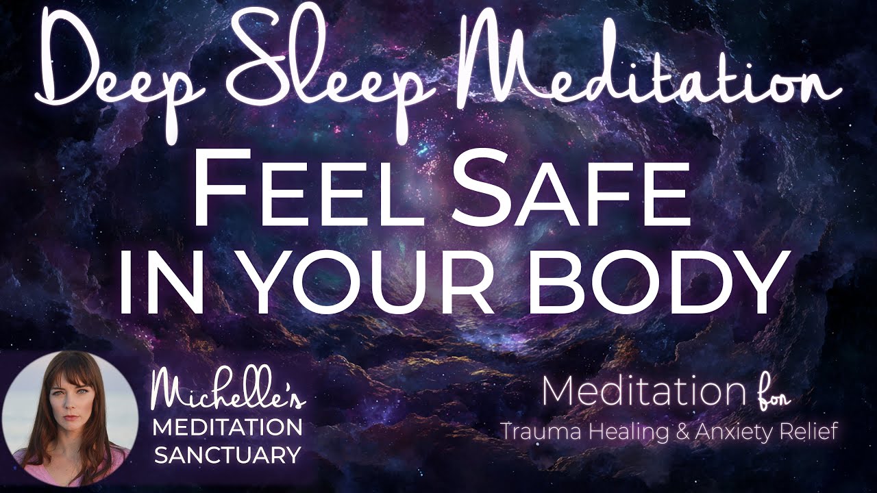 Deep Sleep Meditation | FEEL SAFE IN YOUR BODY | Bedtime Practice for Anxiety Relief & PTSD