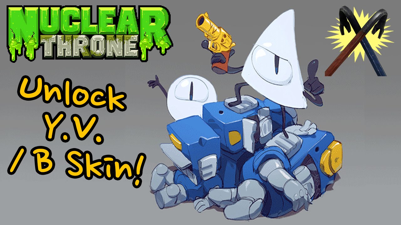 Nuclear Throne - How to Unlock Y.V. / B Skin