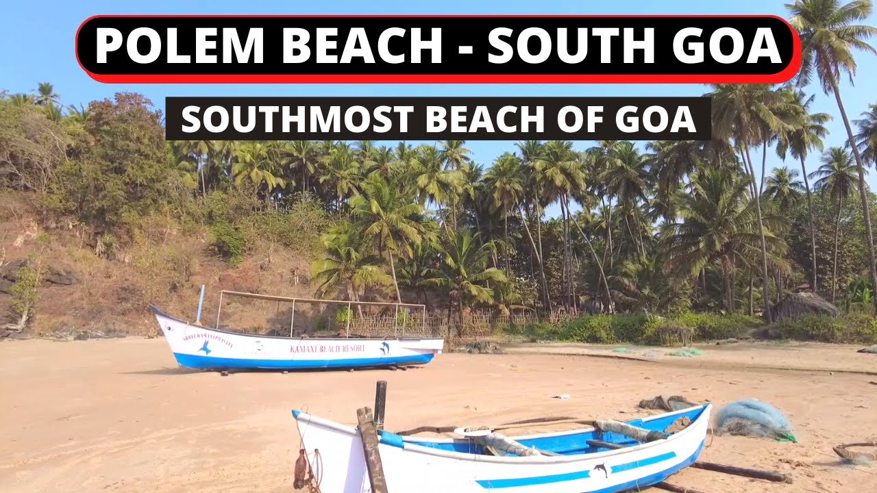 Polem Beach | The Last Beach of Goa | South Goa in 2022
