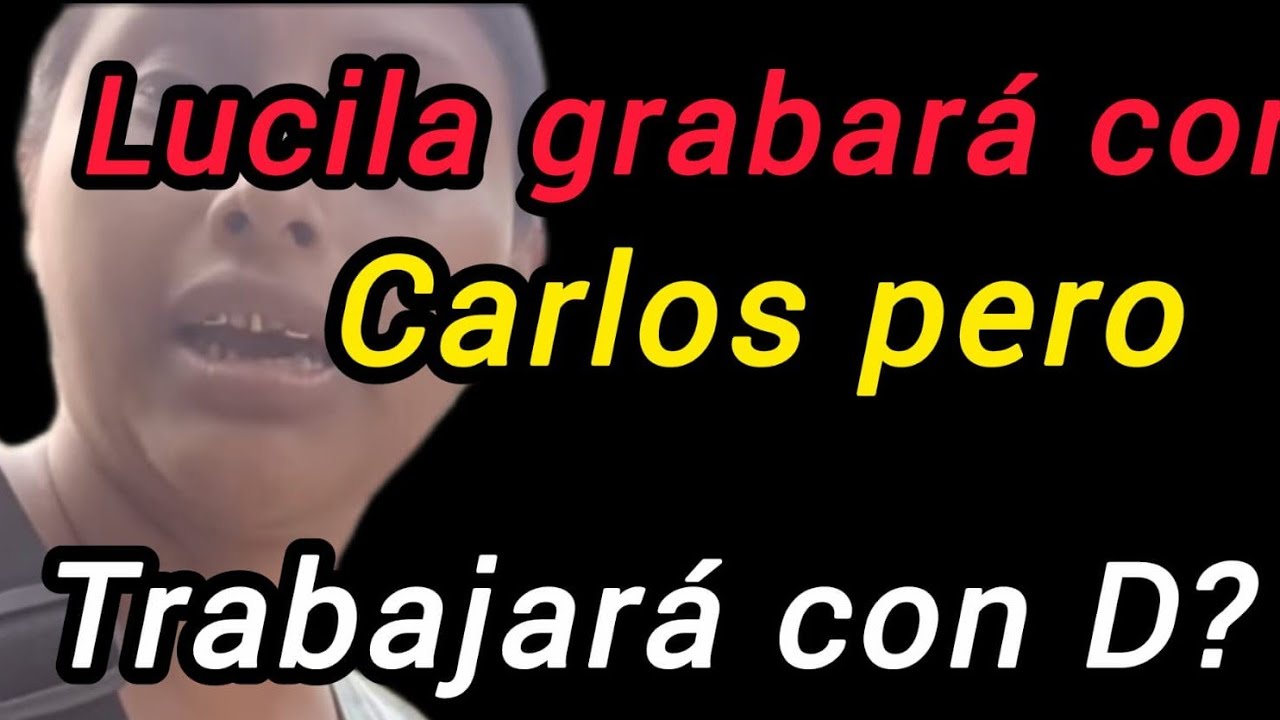 Lucila grabará con Carlos pero trabajará con D. #quechilero#lucilaylossinar#chapin