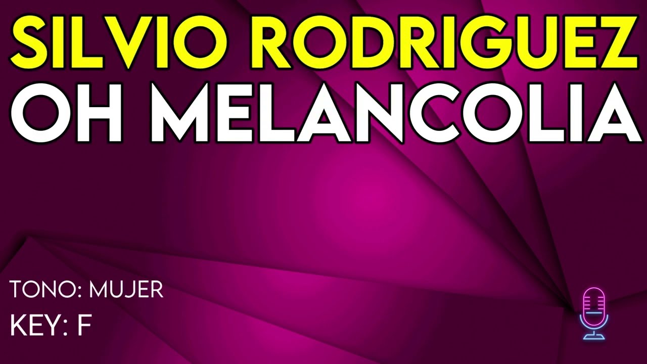 Silvio Rodriguez - Oh Melancolia - Karaoke Instrumental - Mujer