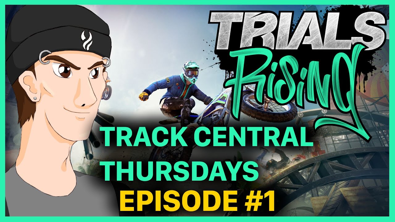 Trials Rising: Track Central Thursdays, Episode #1