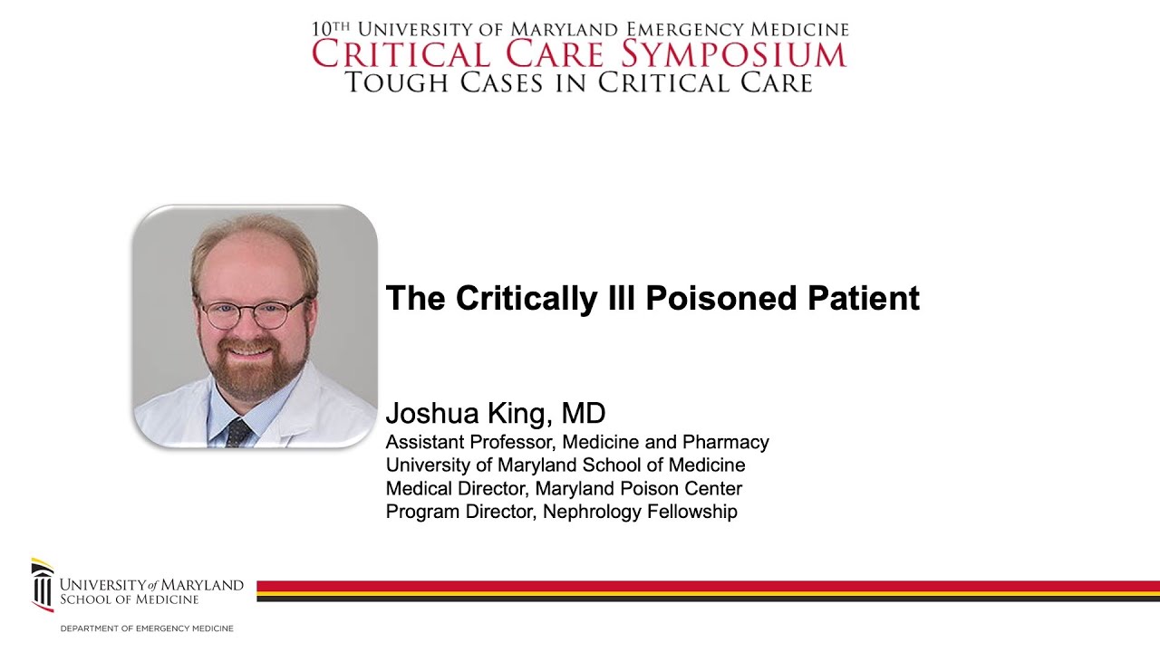 The Critically Ill Poisoned Patient -- Joshua King, MD