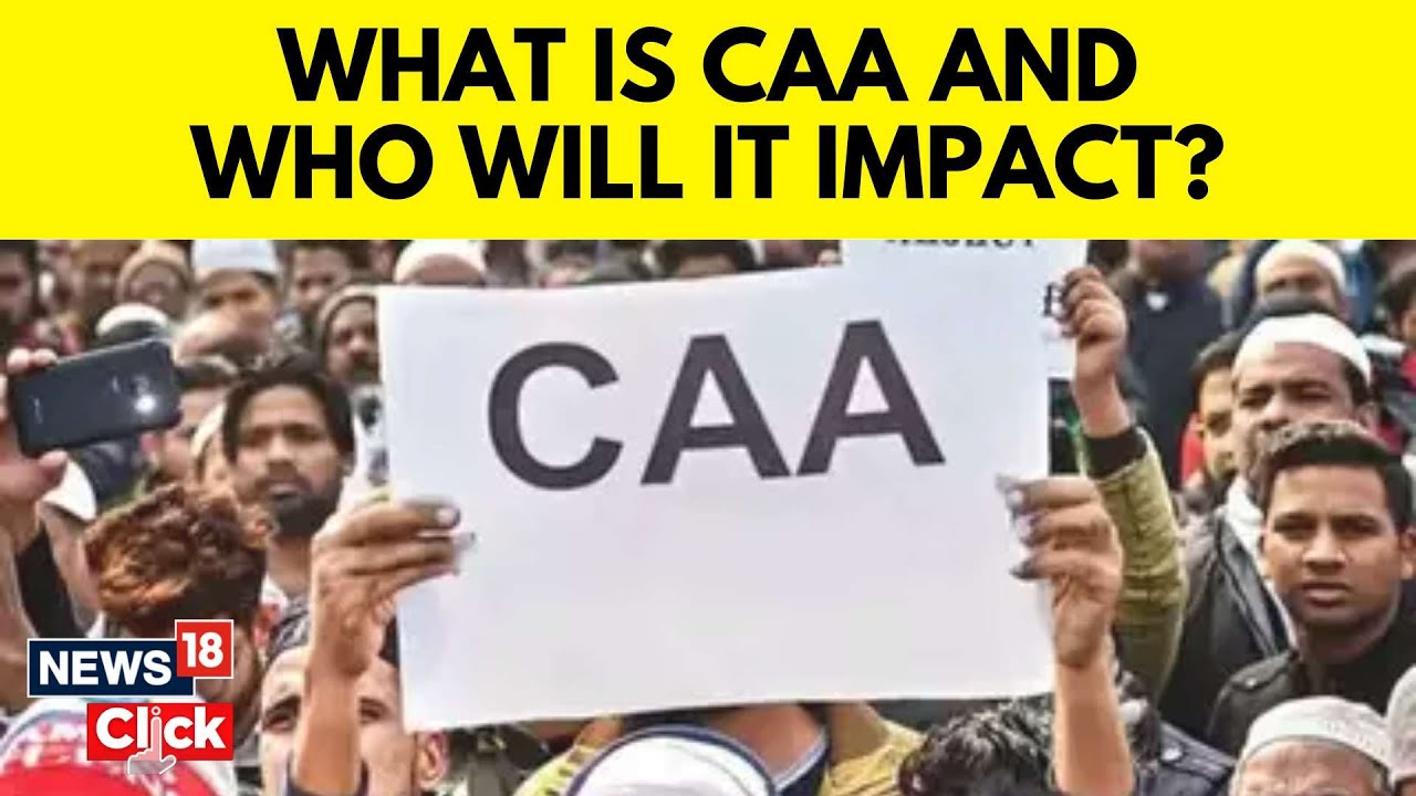 CAA News Today | What Is CAA And Who Will It Impact | Citizenship Amendment Act In India | N18V