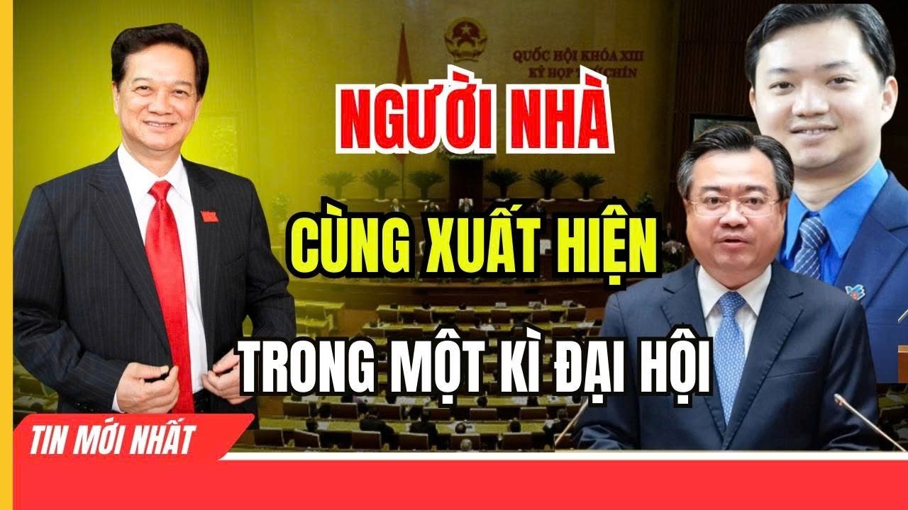 [PODCAST] Hình ảnh 3 cha con cựu Thủ tướng Nguyễn Tấn Dũng cùng dự Đại hội 14