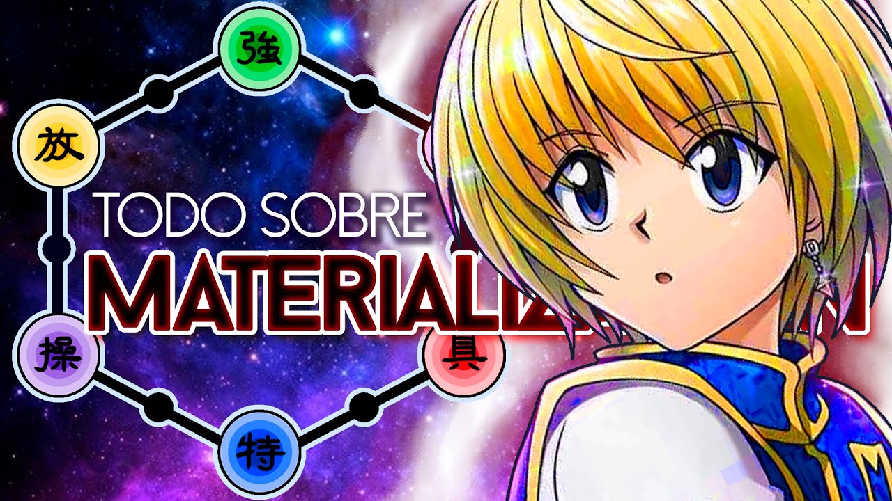 Todo Sobre la Materialización Nen | Hunter x Hunter | Lizlo X