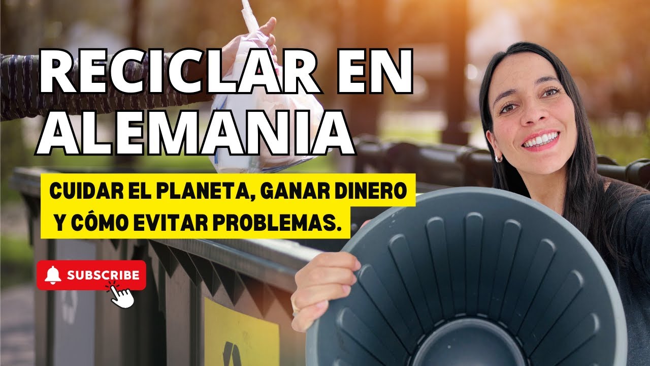 RECICLAR en Alemania. EVITAR problemas, GANAR DINERO y cuidar el planeta.