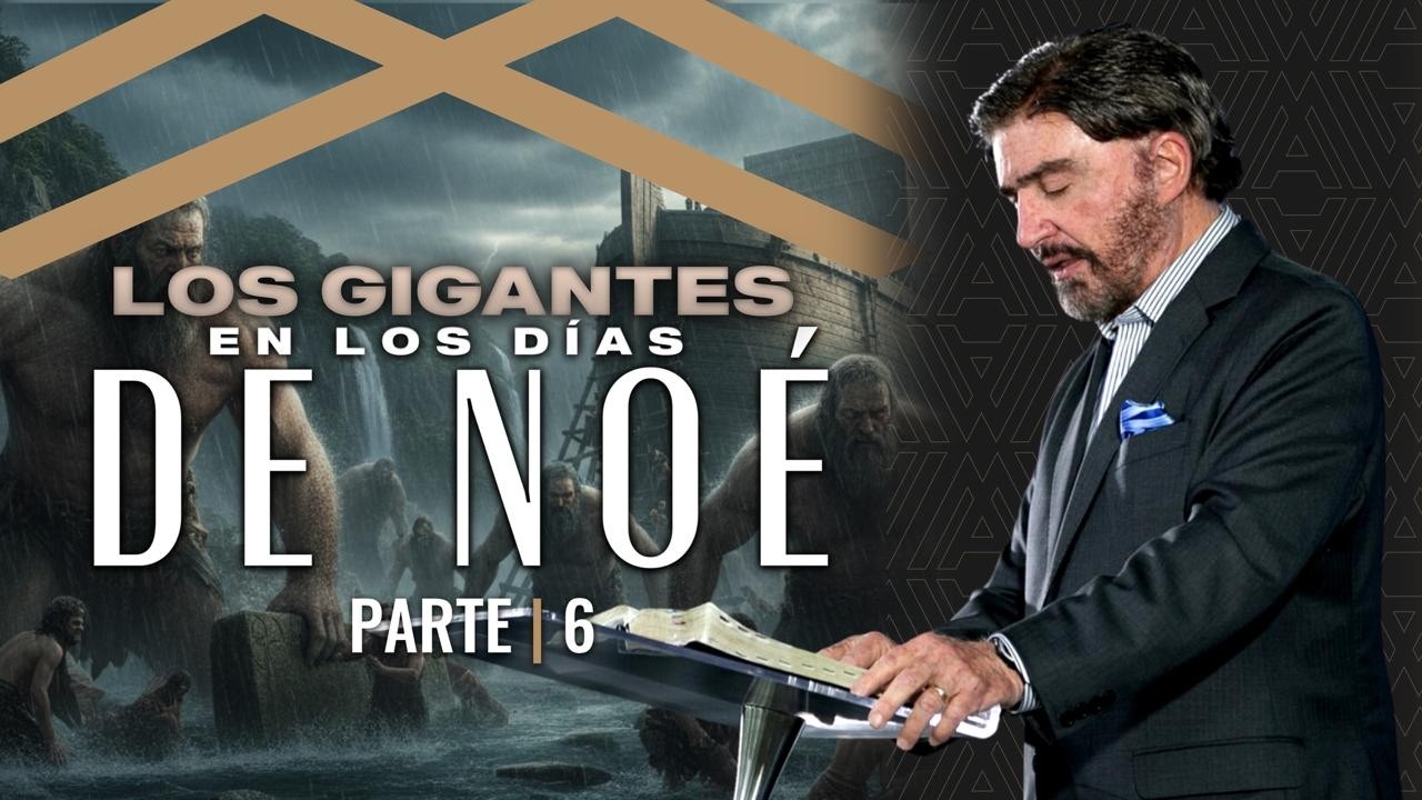 Los Gigantes en los Días de Noé - Parte 6 | Dr. Armando Alducin