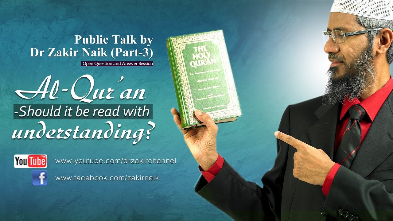 Al - Qur'an - Should it be Read With Understanding? by Dr Zakir Naik | Part 3 | Q & A