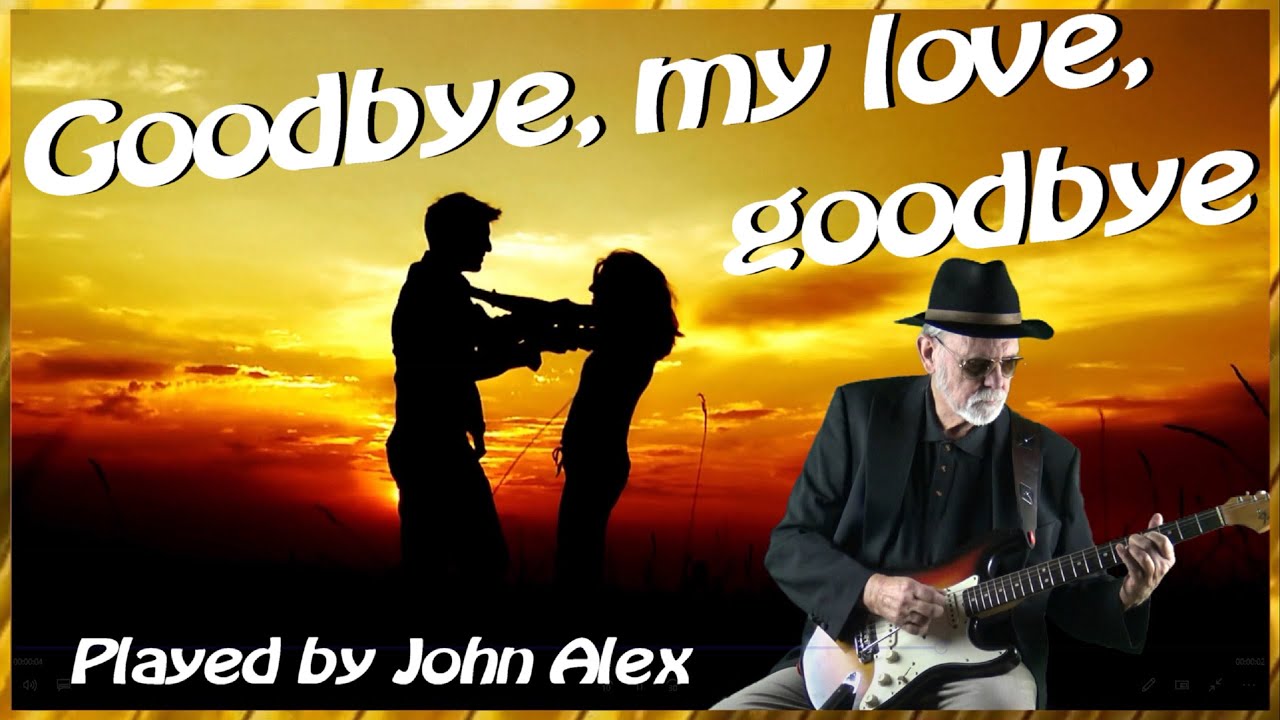 🎸 Goodbye, My Love, Goodbye - instrumental by John Alex